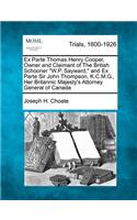 Ex Parte Thomas Henry Cooper, Owner and Claimant of the British Schooner W.P. Sayward, and Ex Parte Sir John Thompson, K.C.M.G., Her Britannic Majesty's Attorney General of Canada