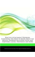 Reactive Attachment Disorder: Everything You Need to Know about the Mental Disorder Including Signs and Symptoms, Causes, Treatment and More