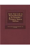 Seele Und Leib in Wechselbeziehung Zu Einander
