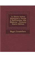 La Storia Antica Restituita a Verita E Raffrontata Alla Moderna