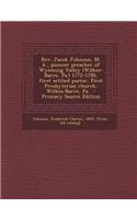 REV. Jacob Johnson, M. A., Pioneer Preacher of Wyoming Valley (Wilkes-Barre, Pa.) 1772-1790, First Settled Pastor, First Presbyterian Church, Wilkes-Barre, Pa.: (English)