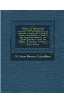 Lectures on Quaternions: Containing a Systematic Statement of a New Mathematical Method; Of Which the Principles Were Communicated in 1843 to the Royal Irish Academy; And Wh