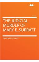 The Judicial Murder of Mary E. Surratt