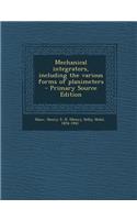Mechanical Integrators, Including the Various Forms of Planimeters - Primary Source Edition