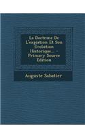 La Doctrine de L'Expiation Et Son Evolution Historique... - Primary Source Edition