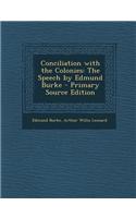 Conciliation with the Colonies: The Speech by Edmund Burke - Primary Source Edition(English)