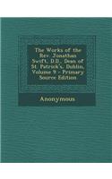 The Works of the REV. Jonathan Swift, D.D., Dean of St. Patrick's, Dublin, Volume 9