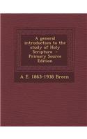 A General Introduction to the Study of Holy Scripture - Primary Source Edition