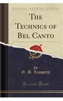 Technics of Bel Canto (Classic Reprint)