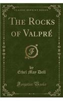 The Rocks of Valpré (Classic Reprint)