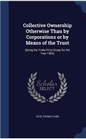 Collective Ownership Otherwise Than by Corporations or by Means of the Trust