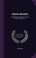 Atlantic Monthly: A Magazine of Literature, Art and Politics, Volume 13
