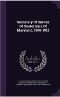 Summary Of Survey Of Oyster Bars Of Maryland, 1906-1912