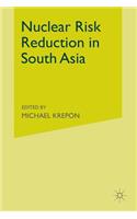 Nuclear Risk Reduction in South Asia