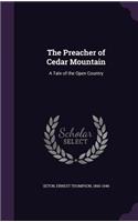 The Preacher of Cedar Mountain: A Tale of the Open Country