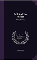 Ruth And Her Friends: A Story For Girls(English)