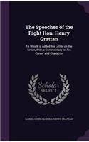 The Speeches of the Right Hon. Henry Grattan: To Which Is Added His Letter on the Union, with a Commentary on His Career and Character