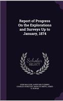 Report of Progress On the Explorations and Surveys Up to January, 1874: (English)