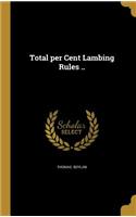 Total per Cent Lambing Rules ..