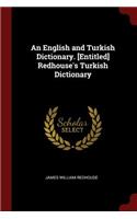 An English and Turkish Dictionary. [entitled] Redhouse's Turkish Dictionary