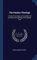 THE PAULINE THEOLOGY: A STUDY OF THE ORI