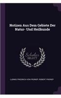 Notizen Aus Dem Gebiete Der Natur- Und Heilkunde