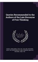 Queries Recommended to the Authors of the Late Discourse of Free Thinking