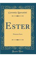 Ester: Dramma Sacro (Classic Reprint)