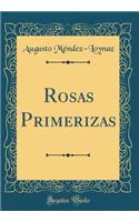 Rosas Primerizas (Classic Reprint)