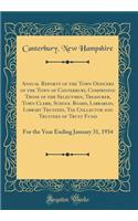 Annual Reports of the Town Officers of the Town of Canterbury, Comprising Those of the Selectmen, Treasurer, Town Clerk, School Board, Librarian, Library Trustees, Tax Collector and Trustees of Trust Fund