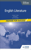 Prepare for Success: English Literature for the Ib Diploma