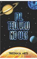 I'll Tell You No Lies: (English)