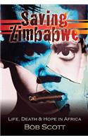 Saving Zimbabwe: Life, Death and Hope in Africa