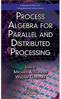 Process Algebra for Parallel and Distributed Processing