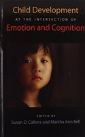 Child Development at the Intersection of Emotion and Cognition