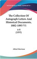 The Collection Of Autograph Letters And Historical Documents, 1882-1893 V1: A-R (1893)