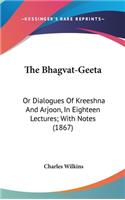 Bhagvat-Geeta: Or Dialogues Of Kreeshna And Arjoon, In Eighteen Lectures; With Notes (1867)