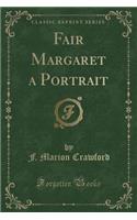 Fair Margaret a Portrait (Classic Reprint)