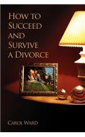 How to Succeed and Survive a Divorce