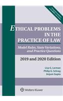 Ethical Problems in the Practice of Law: Model Rules, State Variations, and Practice Questions, 2019-2020