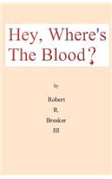 Hey, Where's the Blood?