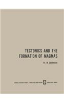 Tectonics and the Formation of Magmas: (English)