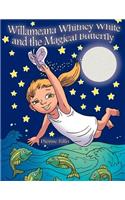 Willameana Whitney White and the Magical Butterfly: (English)