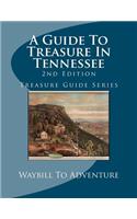 A Guide To Treasure In Tennessee, 2nd Edition