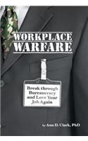 Workplace Warfare: Break through Bureaucracy and Love Your Job Again