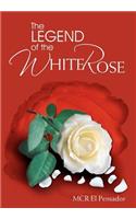 The Legend of the White Rose