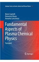 Fundamental Aspects of Plasma Chemical Physics