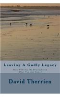 Leaving A Godly Legacy