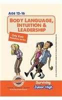 Body Language, Intuition & Leadership! Surviving Junior High