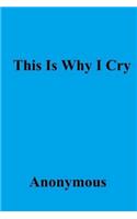 This Is Why I Cry: (English)